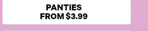 Panties from $3.99