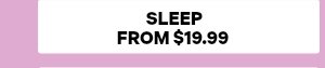 Sleep from $19.99