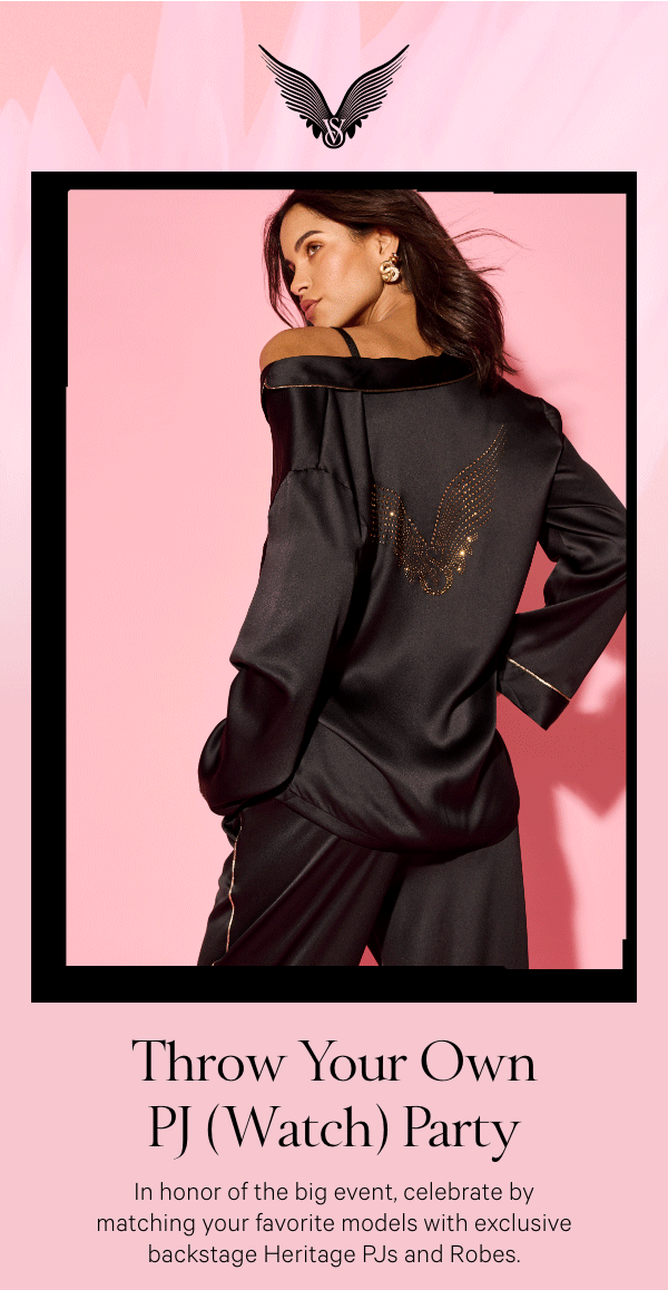 Throw Your Own (PJ) Watch PartyIn honor of the big event, celebrate by matching your favorite models with exclusive backstage Heritage PJs and Robes.&nbsp;Shop Now >Learn More > 