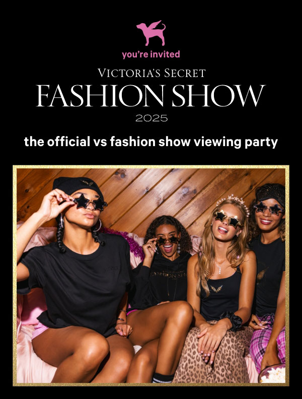 You’re Invited&nbsp;[Victoria's Secret Fashion Show 2025]&nbsp;The Official VS Fashion Show Viewing Party&nbsp;&nbsp;WHAT&nbsp;We’re throwing the ultimate viewing party in NYC—streaming the show LIVE and catching all the iconic moments everyone will be talking about.&nbsp;&nbsp;WHEN & WHERE&nbsp;October 15, 5PM - 8PM ET at THE PENN DISTRICT, NYC&nbsp;PENN 2 Bustle Plaza (7th Ave. & 33rd St.)&nbsp;&nbsp;DJ Starts at 5PM, Livestream Starts at 7PM ET.&nbsp;&nbsp;WHAT TO EXPECT&nbsp;Exclusive photo ops, giveaways, food, and more.&nbsp;&nbsp;AFTER THE SHOW&nbsp;Swing by the Victoria's Secret at 34th Street pop-up in NYC for exclusive offers and can't-miss merch.&nbsp;&nbsp;CAN'T MAKE IT?&nbsp;No prob. Let’s help you host the watch party everyone wishes they were at.&nbsp;Learn More > 