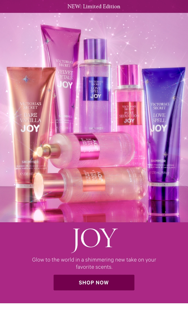 New: Limited EditionRockin’&nbsp;AroundThe party of the year isn’t complete without celebration-worthy mists and lotions.New: Limited EditionJoyGlow to the world in a shimmering new take on your favorite scents. 