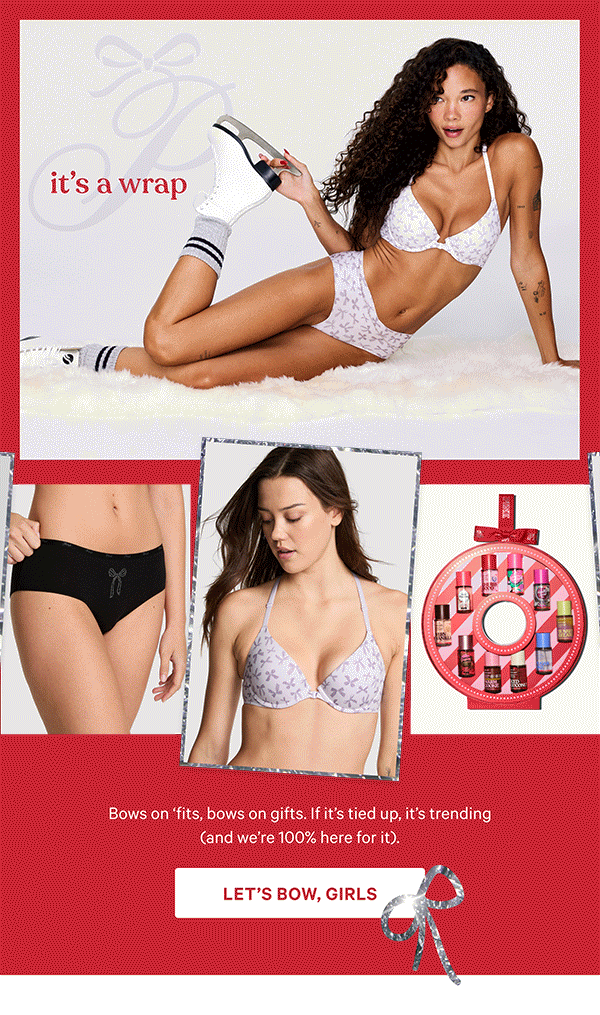 It’s A Wrap&nbsp;Bows on ‘fits, bows on gifts. If it’s tied up, it’s trending (and we’re 100% here for it).&nbsp;Let's Bow, Girls > 