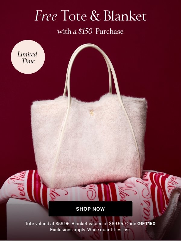 Limited Time   Free Tote & Blanket   with a $150+ Purchase   Tote valued at $59.95. Blanket valued at $69.95. Code GIFT150. Exclusions apply. While quantities last.   Shop Now > 
