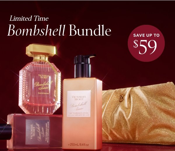[dotwhack] Save Up to $59Limited Time&nbsp;Bombshell Bundle&nbsp;$75 1.7 oz Bombshell Eau de Parfum + Lotion + Bag&nbsp;A $134.90 value.&nbsp;&nbsp;Shop Now >&nbsp;$95 3.4 oz Bombshell Eau de Parfum + Lotion + Mist + Bag&nbsp;A $154.90 value.&nbsp;&nbsp;Shop Now >&nbsp;Excludes PINK and clearance. Promotional price will automatically be adjusted in cart with the addition of qualifying styles. Limit 30 per order. 