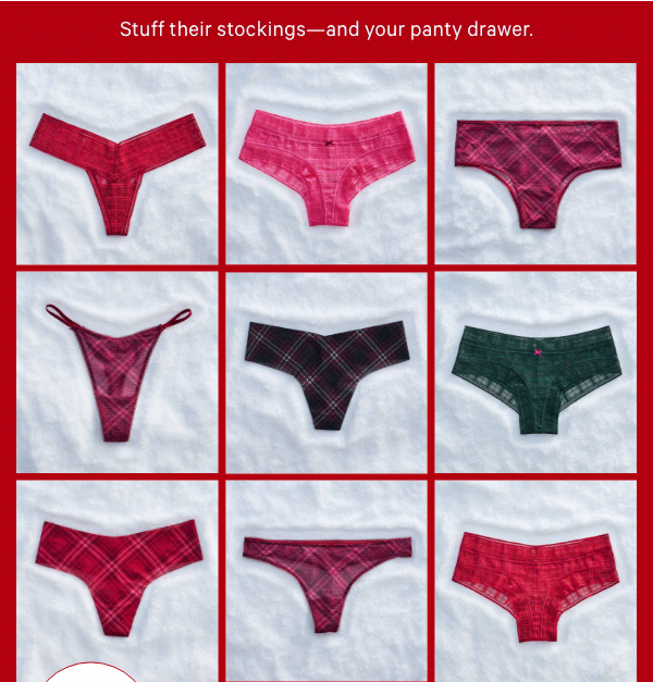 Stuff their stockings—and your panty drawer. 