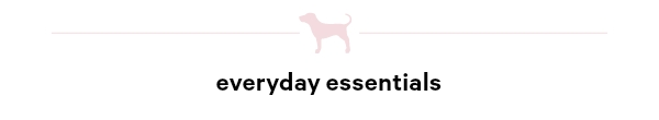 Everyday essentials.