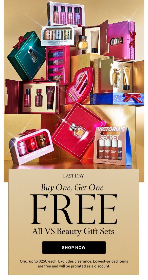 Limited Time&nbsp;Buy One, Get One FreeALL VS Beauty Gift SetsOrig. up to $250 each. Excludes clearance. Lowest-priced items are free and will be prorated as a discount.&nbsp;Shop Now> 