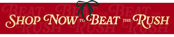 Shop Now to Beat the Rush 