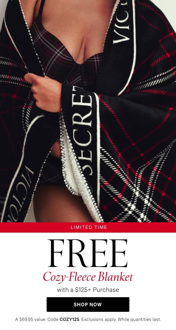 Limited Time   Free Cozy-Fleece Blanket   with a $125+ Purchase   A $69.95 value. Code COZY125. Exclusions apply. While quantities last.    Shop Now > 