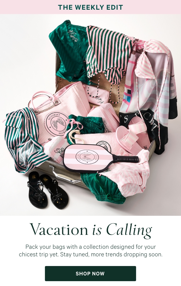 The Weekly Edit  Vacation is Calling  Pack your bags with a collection designed for your chicest trip yet. Stay tuned, more trends dropping soon.   SHOP NOW>