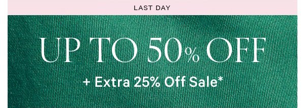 This Weekend Only   Up to 50% Off   + Extra 25% Off Sale*   *Online only. No code required. Exclusions apply. While quantities last.  