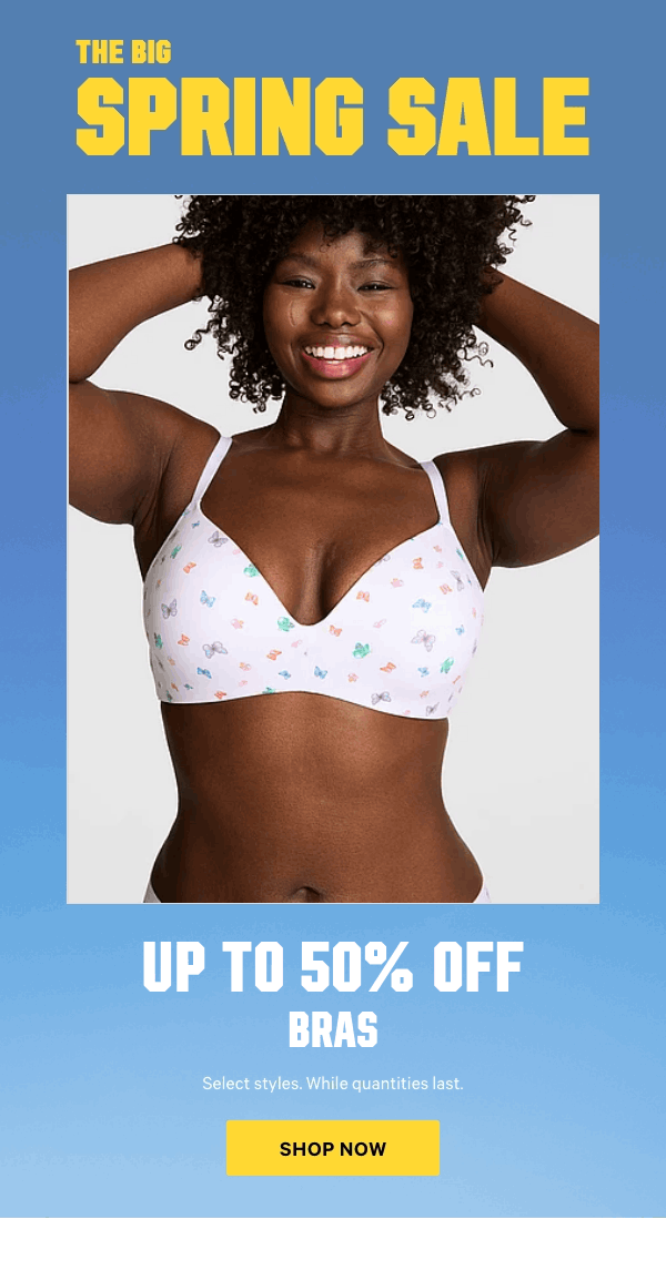 THE BIG SPRING SALE  Clothing from $14.99 Select styles. While quantities last.  Shop Now >