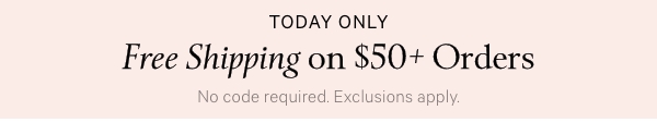 TODAY ONLY | Free shipping on $50+ Orders