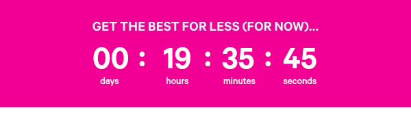 Get the best for less (for now)...  [XX:XX:XX]
