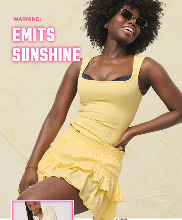 Warning: Emits SunshineSoft, sunny, and suspiciously good for your mood. Featuring all-NEW Fleece, Sleep, and&nbsp;pretty little&nbsp;underthings in the&nbsp;undisputed&nbsp;shade of the season.Shop&nbsp;Shades of&nbsp;Yellow > 