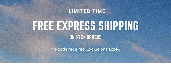 [Limited Time] Free Express Shipping on $75+ Orders  No code required. Exclusions apply.