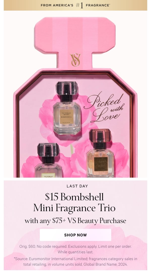 Limited Time  $15 Bombshell Mini Fragrance Trio  with any $75+ VS Beauty Purchase  Orig. $60. No code required. Exclusions apply. Limit one per order. While quantities last.  Shop Now >