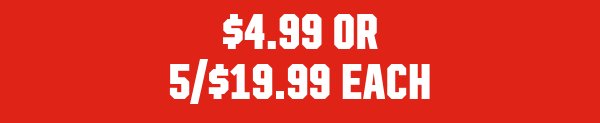 $4.99 or 5/$19.99 Each.