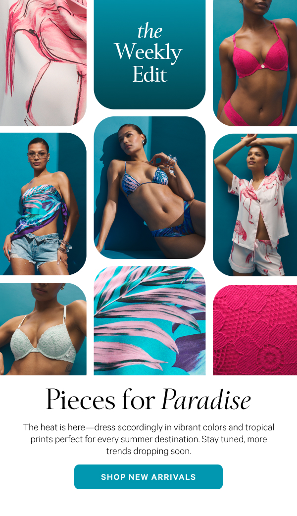 Pieces for Paradise The heat is here—dress accordingly in vibrant colors and tropical prints perfect for every summer destination. Stay tuned, more trends dropping soon. Shop New Arrivals