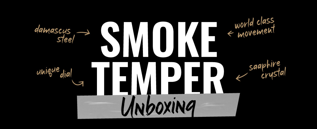 Smoke Temper Unboxing