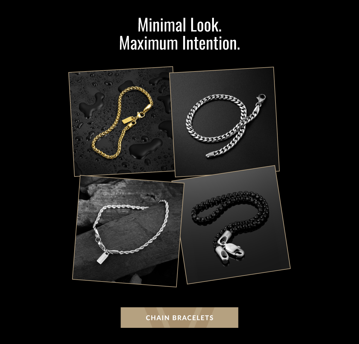 Minimal Look. Maximum Intention. CHAIN BRACELETS