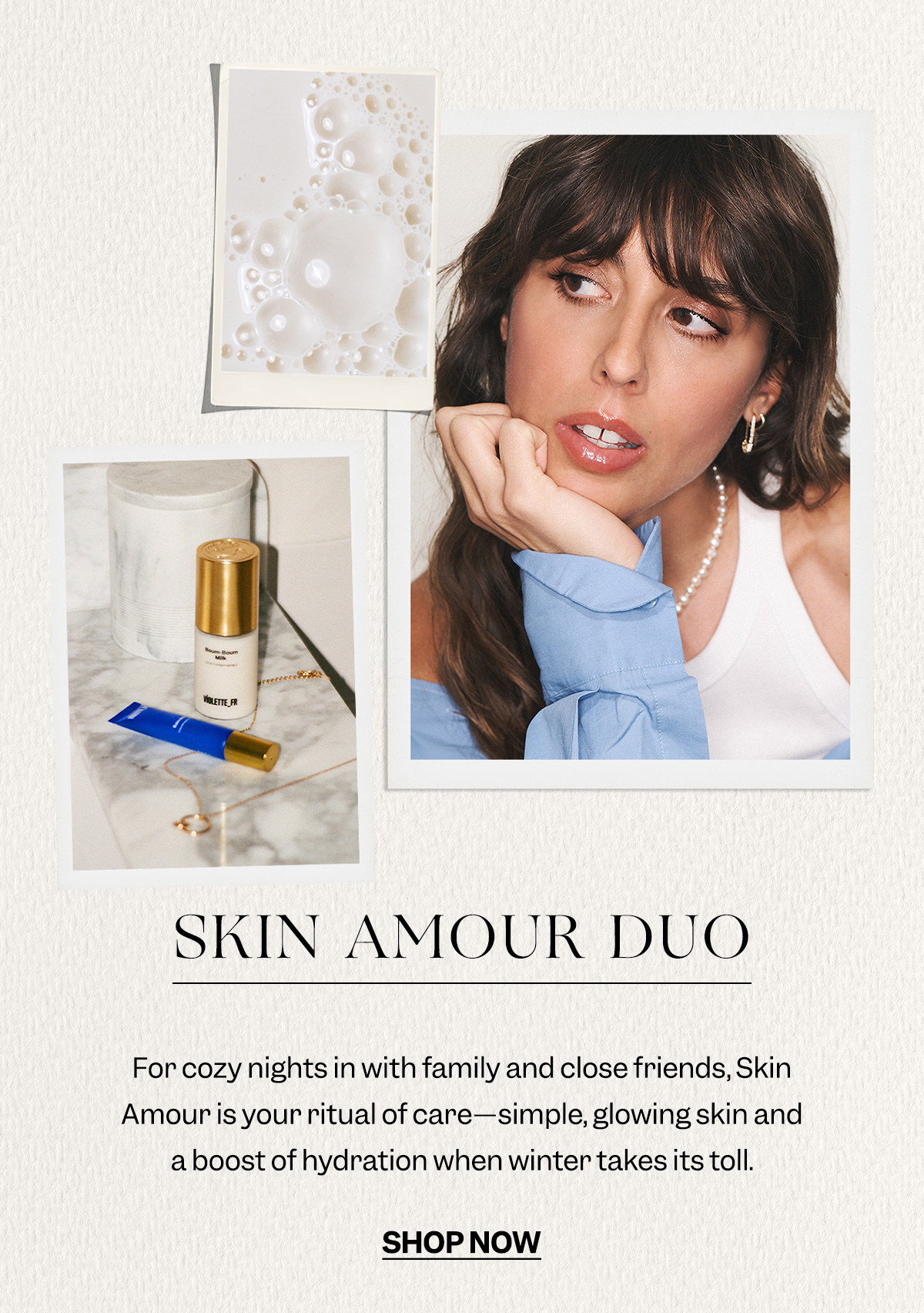 Skin Amour Duo For cozy nights in with family and close friends, Skin Amour is your ritual of care—simple, glowing skin and a boost of hydration when winter takes its toll.