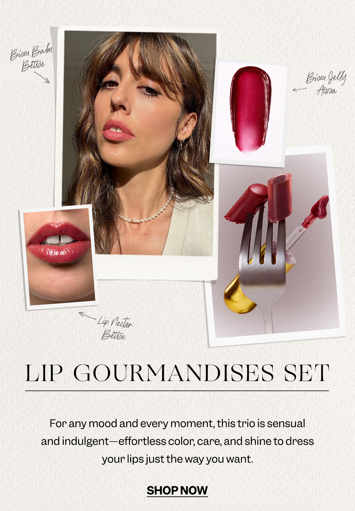 Lip Gourmandises Set For any mood and every moment, this trio is sensual and indulgent—effortless color, care, and shine to dress your lips just the way you want. 