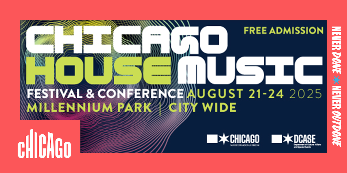 Promotional flyer for the free Chicago House Music Festival and Conference held Aug. 21 through 24, 2025, in Millennium Park and downtown Chicago