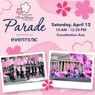 A promotional graphic for the National Cherry Blossom Festival Parade, featuring event details for April 12 on Constitution Ave., with images of parade performances and pink floral decorations.