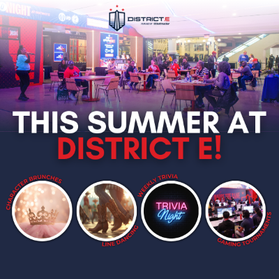 Promotional image for District E highlighting summer events, including character brunches, line dancing, weekly trivia, and gaming tournaments, with a vibrant background of people dining and socializing.