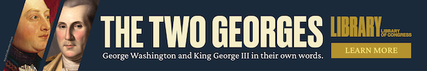 Library of Congress banner promotes “The Two Georges” exhibit featuring George Washington and King George III.