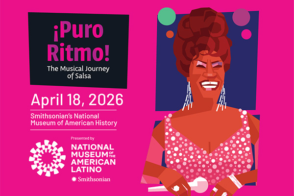 Bright promotional graphic for “¡Puro Ritmo! The Musical Journey of Salsa,” featuring a stylized illustration of a singer with a microphone and text announcing the April 18, 2026 event at the Smithsonian’s National Museum of American History, presented by the National Museum of the American Latino.
