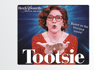 Tootsie at Beef & Boards - based on the hilarious movie! 