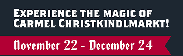 Experience the magic of Carmel Christkindlmarkt - November 22-December 24