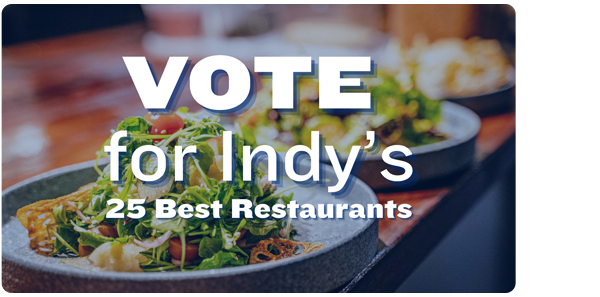 VOTE for Indy’s 25 Best Restaurants 