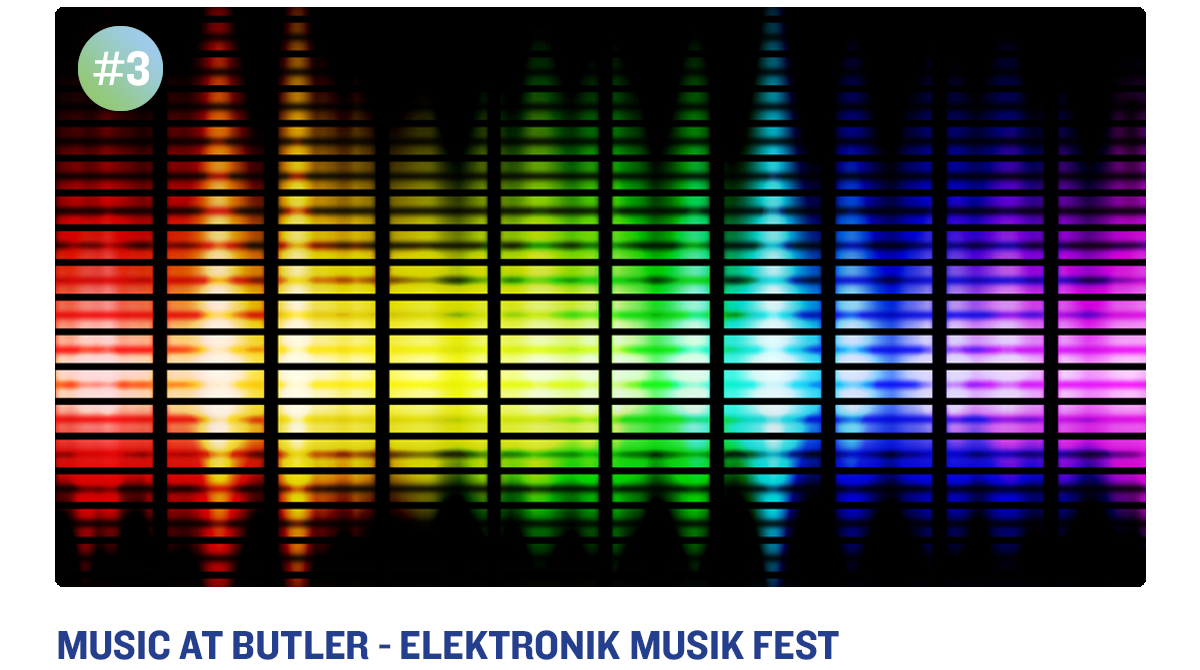 Music at Butler - Elektronik Musik Fest