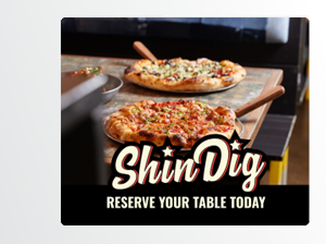 Shin Dig - Reserve Your Table Today