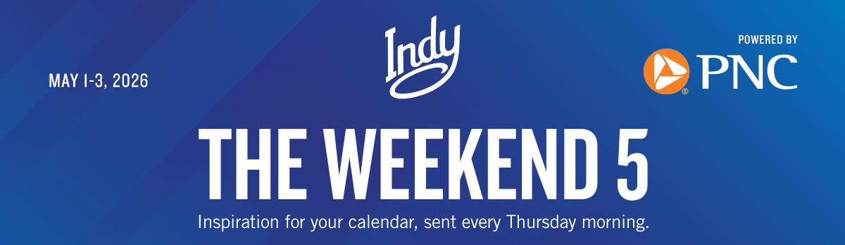 May 1-3 2026 - The Weekend 5 - Inspiration for your calendar, sent every Thursday morning.