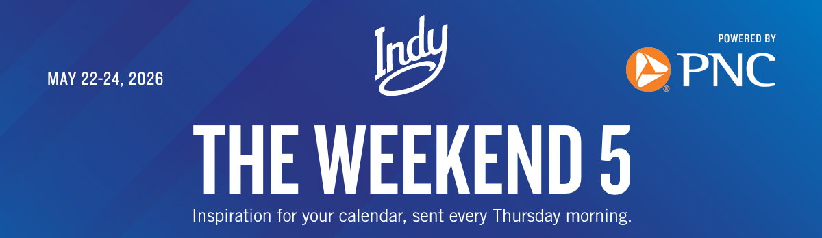 May 22-24 2026 - The Weekend 5 - Inspiration for your calendar, sent every Thursday morning.