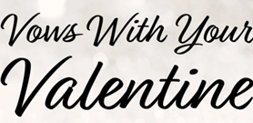 vows with your valentine