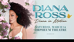 Flyer for Diana Ross, Saturday, March 14 at the Orpheum Theatre with Diana behind pink and purple flowers and her name next to her in blue with a butterfly next to it. Beneath her name said