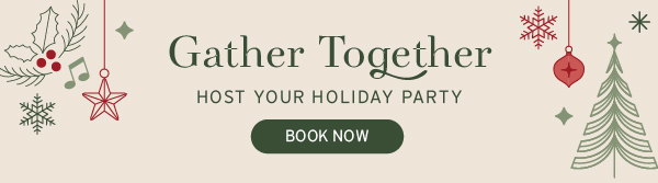 Gather Together  Host your holiday party