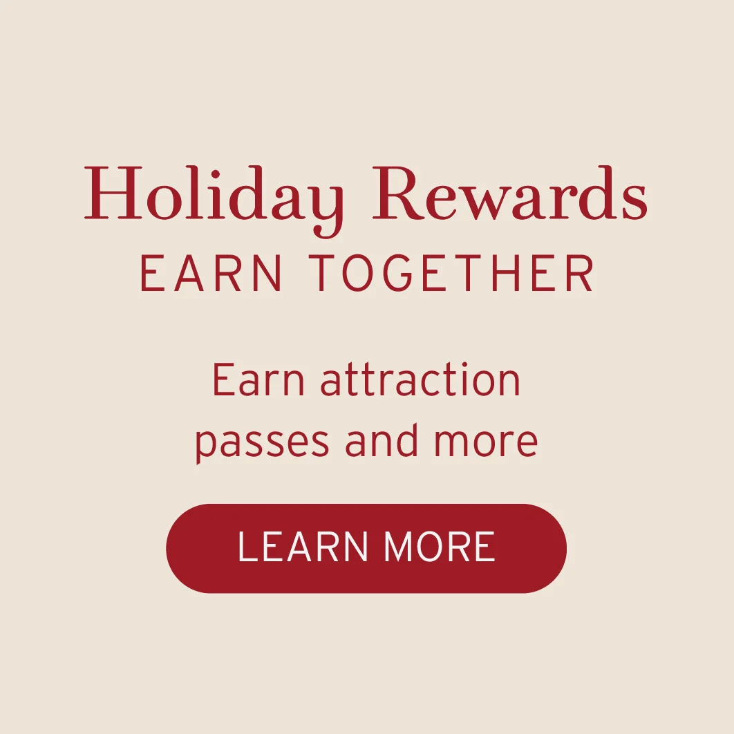 Holiday Rewards  Earn Together. Earn attraction passes and more.