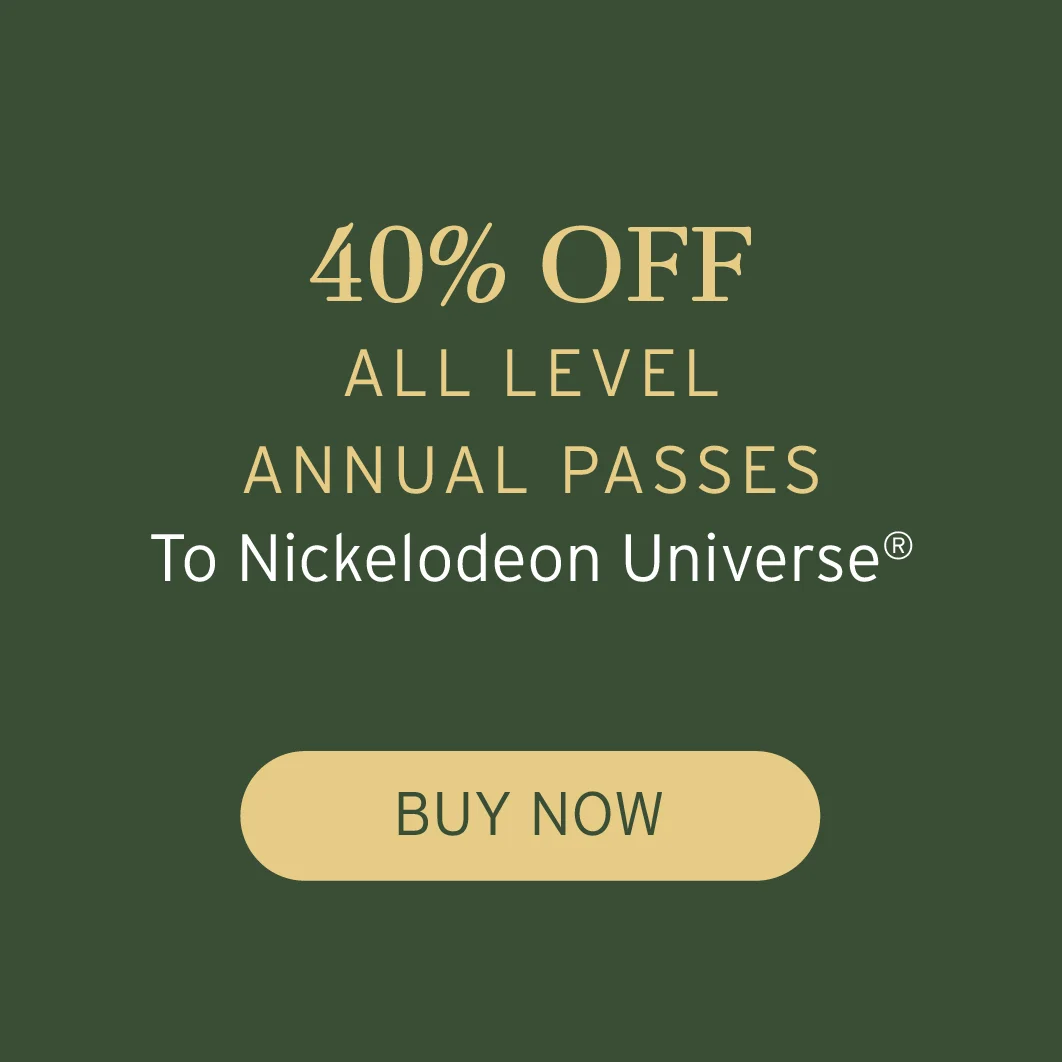 40% All Level Annual Passes to Nickelodeon Universe(r) | Buy Now