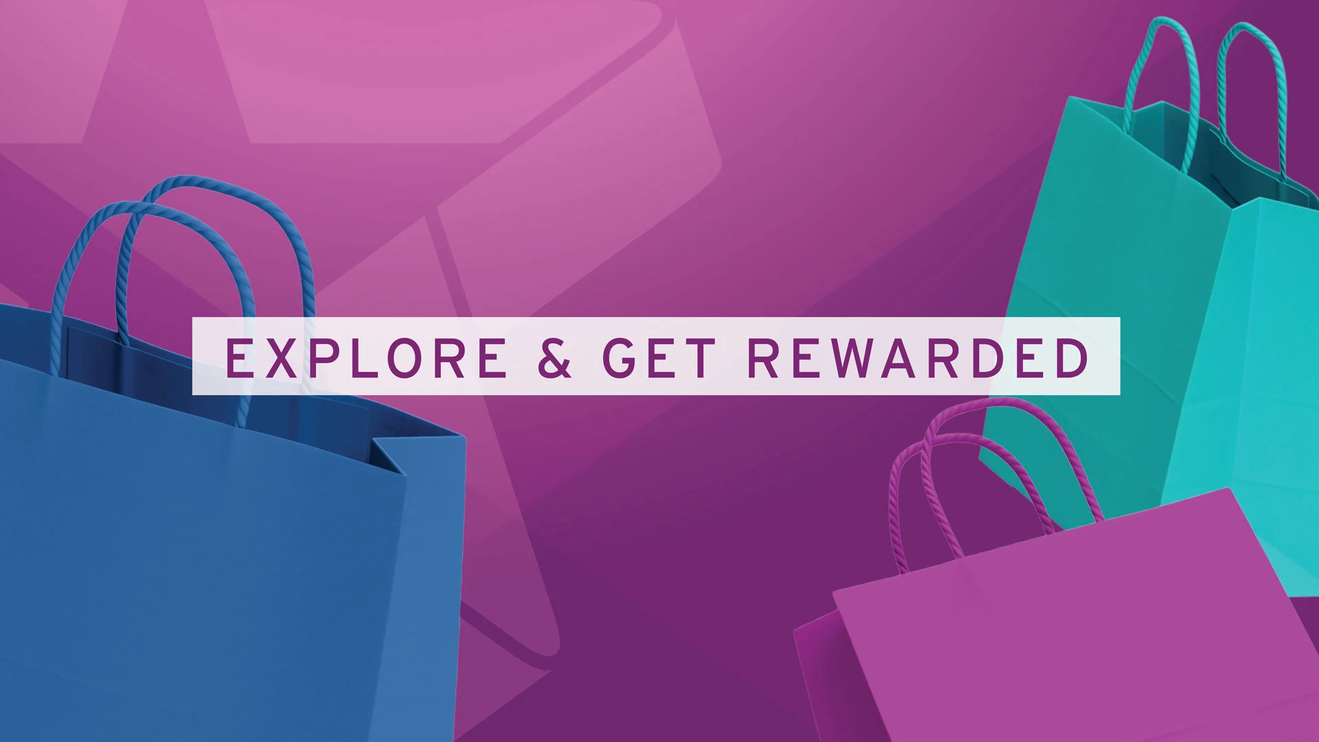 EXPLORE AND GET REWARDED