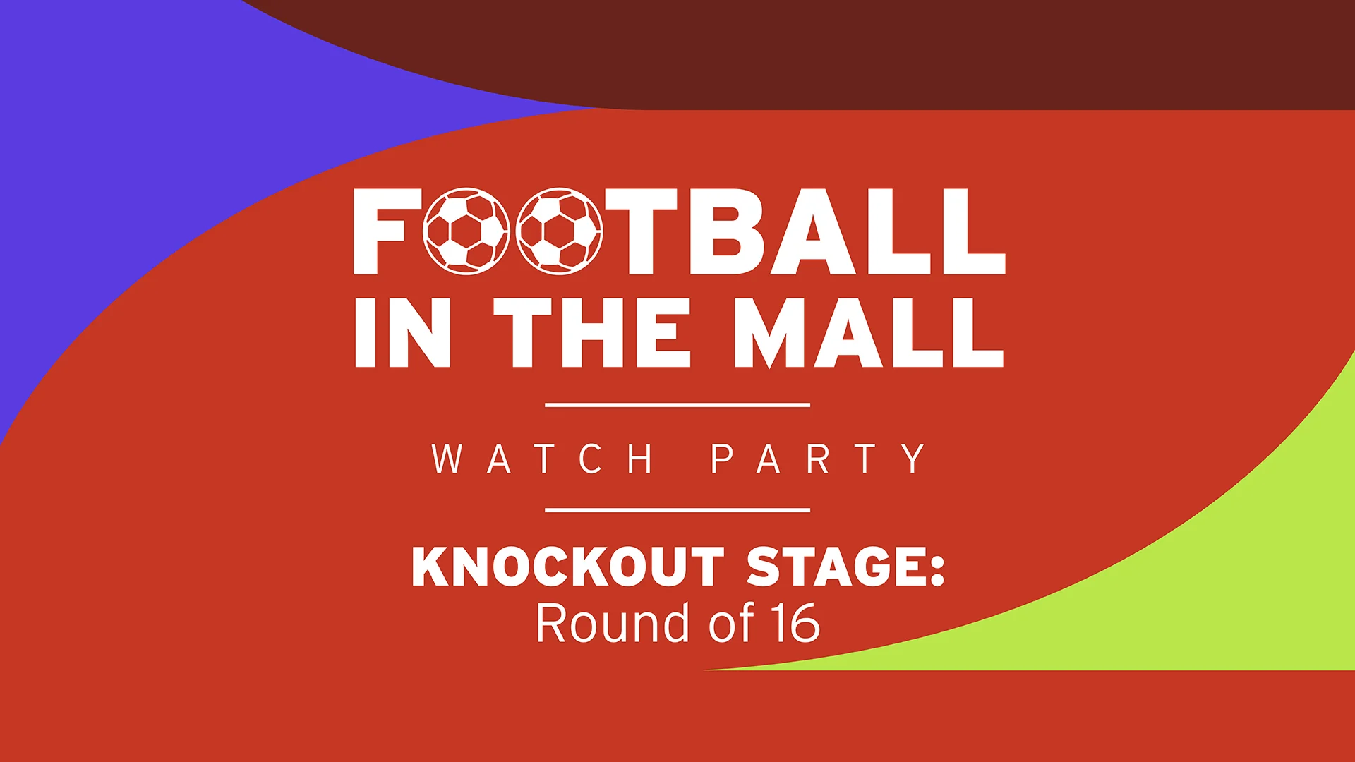FOOTBALL IN THE MALL WATCH PARTY | KNOCKOUT STAGE: ROUND OF 16