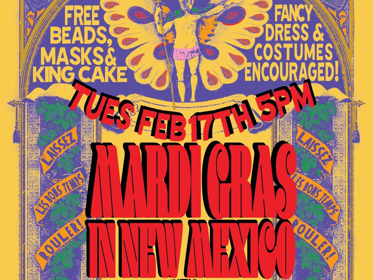 This image is a colorful poster for the 3rd Annual Mardi Gras in New Mexico event. It features Mardi Gras-themed graphics with butterflies and a vibrant mask. The poster announces festivities with free beads, masks, and king cake. It occurs on Tuesday, February 17th at 5 PM.