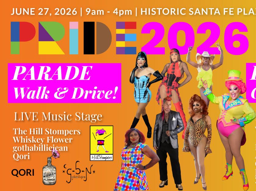 The image is a colorful promotional poster for a Pride event on June 27, 2026, from 9&nbsp;am to 4&nbsp;pm at Historic Santa&nbsp;Fe Plaza. It features performers in vibrant costumes, including individuals in colorful outfits standing against a bright backdrop. 