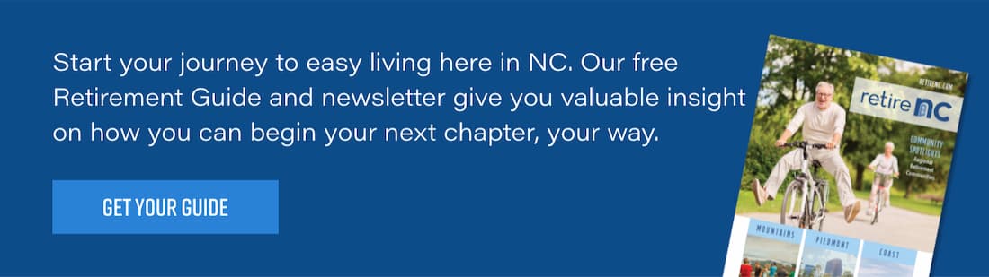 GET YOUR GUIDE - Start your journey to easy living here in NC. Our free Retirement Guide and newsletter give you valuable insight on how you can begin your next chapter, your way.
