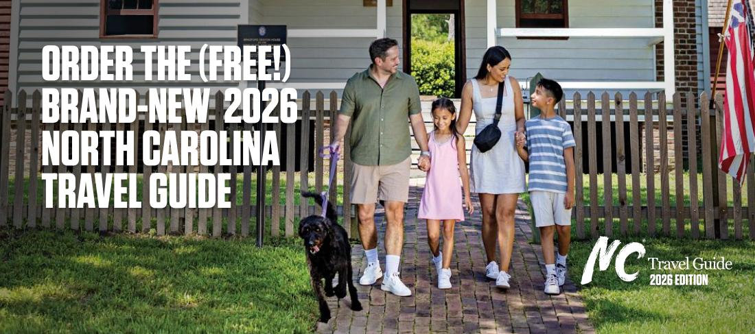 ORDER THE (FREE!) BRAND-NEW 2026 NORTH CAROLINA TRAVEL GUIDE